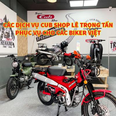 Các dịch vụ CuB Shop Lê Trọng Tấn phục vụ cho các biker Việt