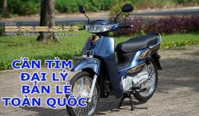 Dream 125 2024, cần  tìm đại lý phân phối bán lẻ các tình trên toàn quốc